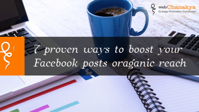 7 Ways to boost your Organic Reach on Facebook